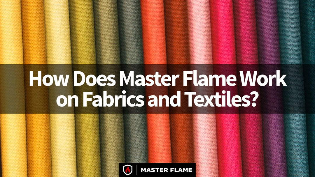 How Does Master Flame Work on Fabrics and Textiles?