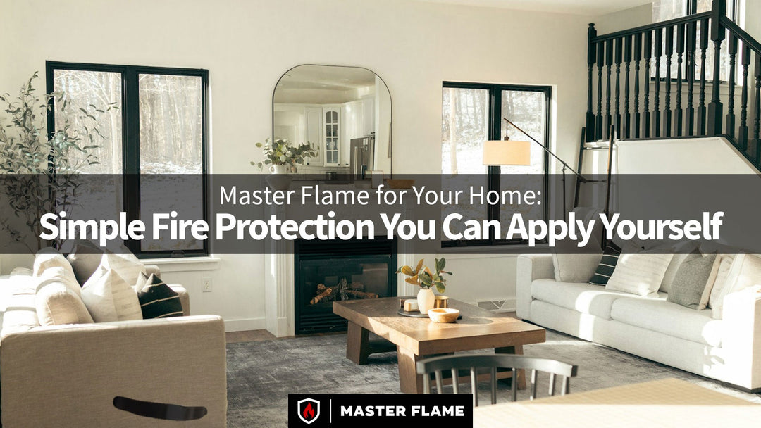 Master Flame for Your Home: Simple Fire Protection You Can Apply Yourself