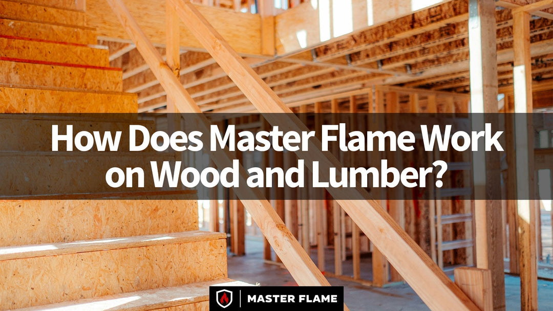 How Does Master Flame Work on Wood and Lumber?